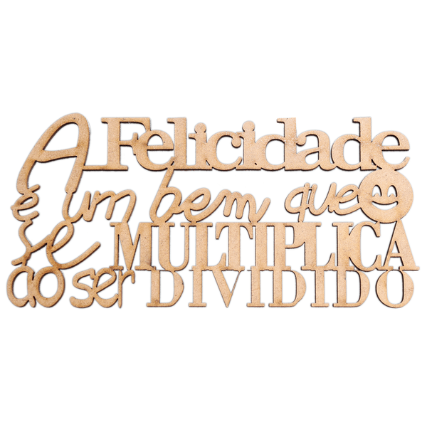 Frase A felicidade e um bem que se mutiplica ao ser dividido